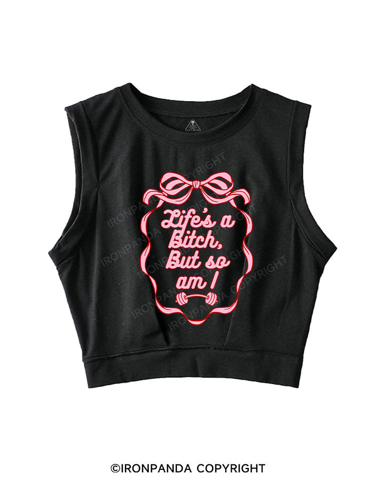 LIFE’S A BITCH, BUT SO AM I SLEEVELESS CROP TOPS