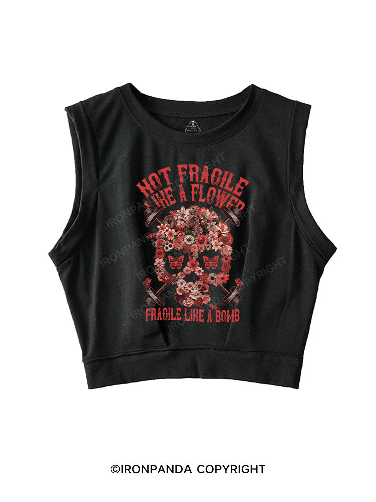 NOT FRAGILE LIKE A FLOWER FRAGILE LIKE A BOMB SLEEVELESS CROP TOPS