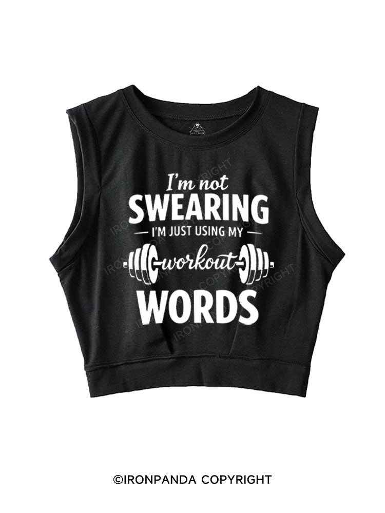I'M NOT SWEARING I'M JUST USING MY WORKOUT WORDS SLEEVELESS CROP TOPS