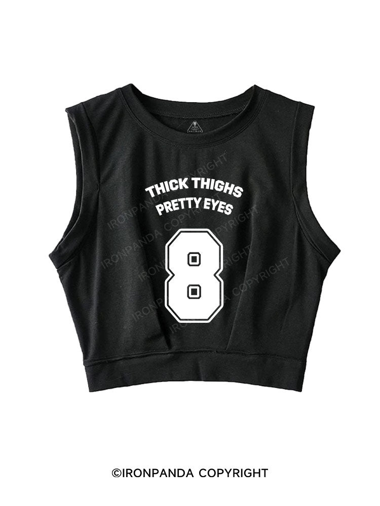 THICK THIGHS PRETTY EYES SLEEVELESS CROP TOPS