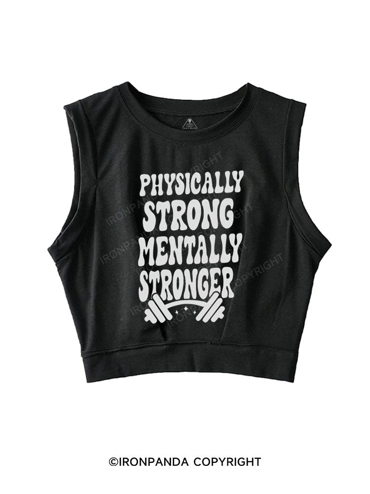 PHYSICALLY STRONG MENTALLY STRONGER SLEEVELESS CROP TOPS
