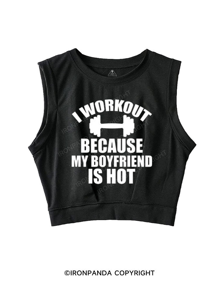 I WORKOUT BECAUSE MY BOYFRIEND IS HOT SLEEVELESS CROP TOPS