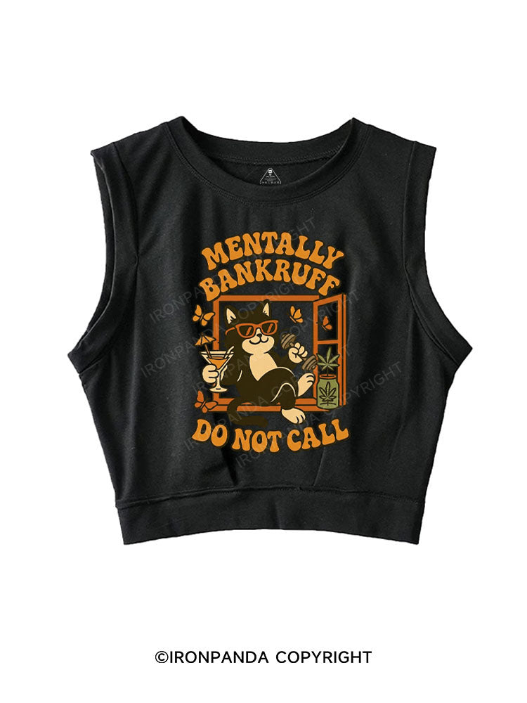 MENTALLY BANKRUFF DO NOT CALL SLEEVELESS CROP TOPS
