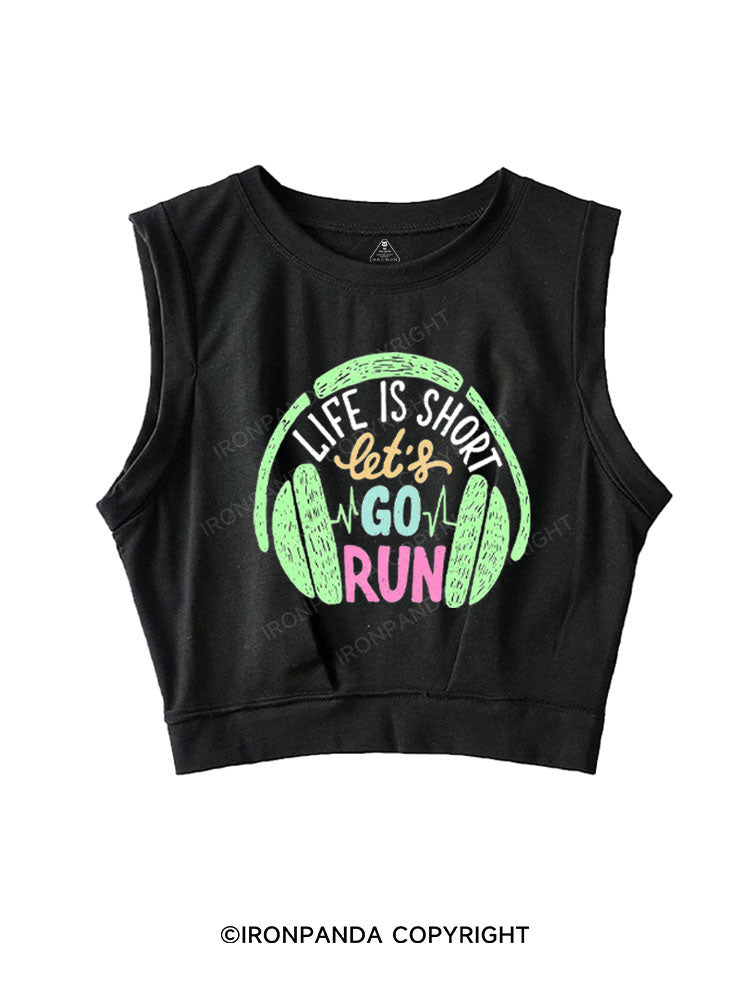 LIFE IS SHORT LET'S GO RUN SLEEVELESS CROP TOPS