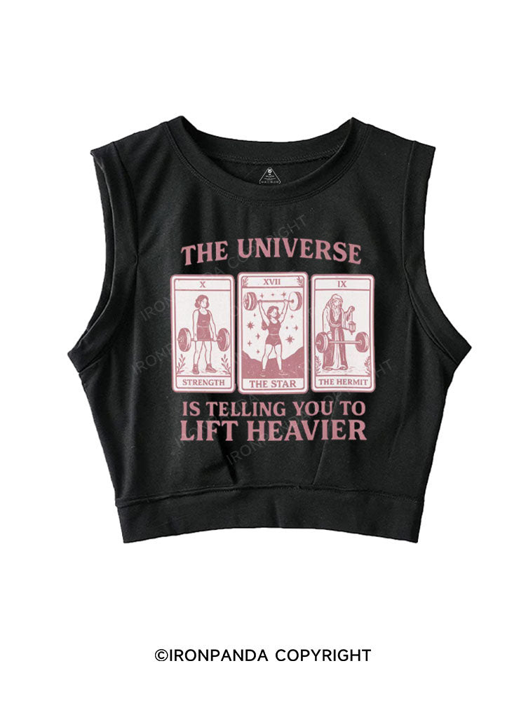 THE UNIVERSE IS TELLING YOU TO LIFT HEAVIER SLEEVELESS CROP TOPS
