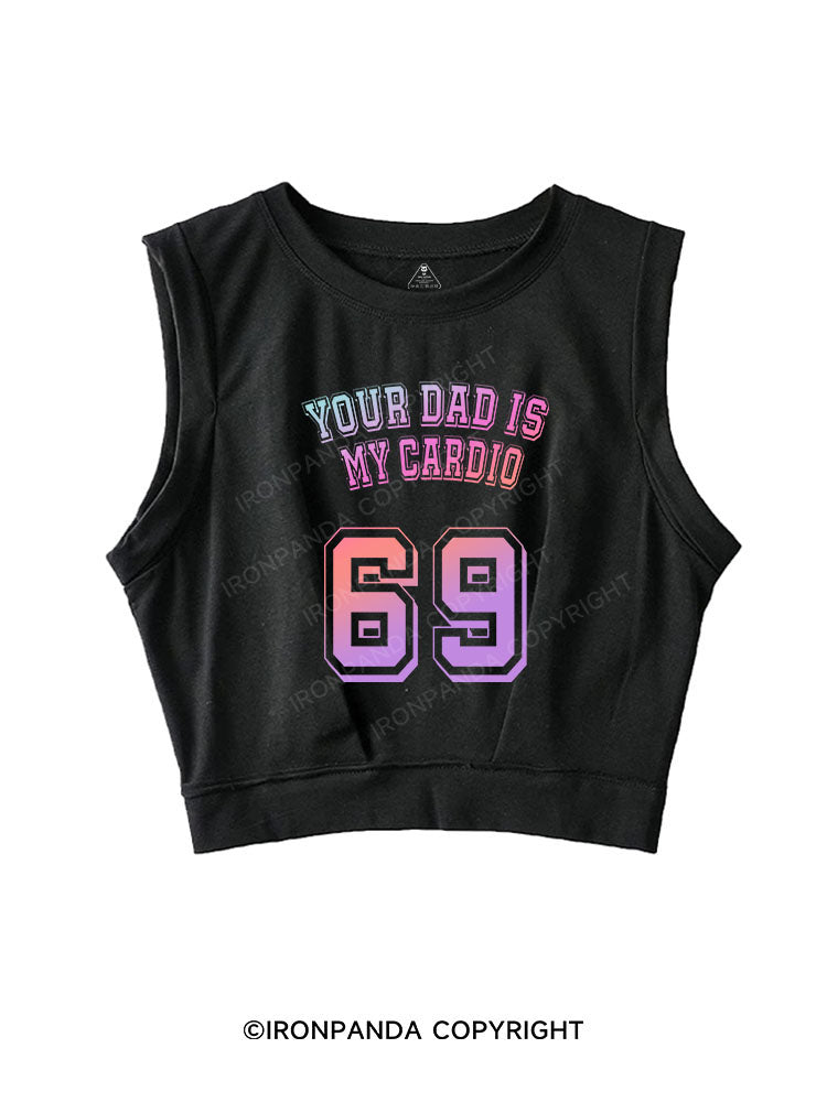 YOUR DAD IS MY CARDIO SLEEVELESS CROP TOPS