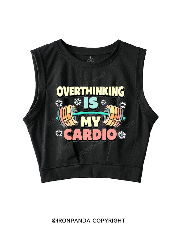 OVERTHINKING IS MY CARDIO SLEEVELESS CROP TOPS