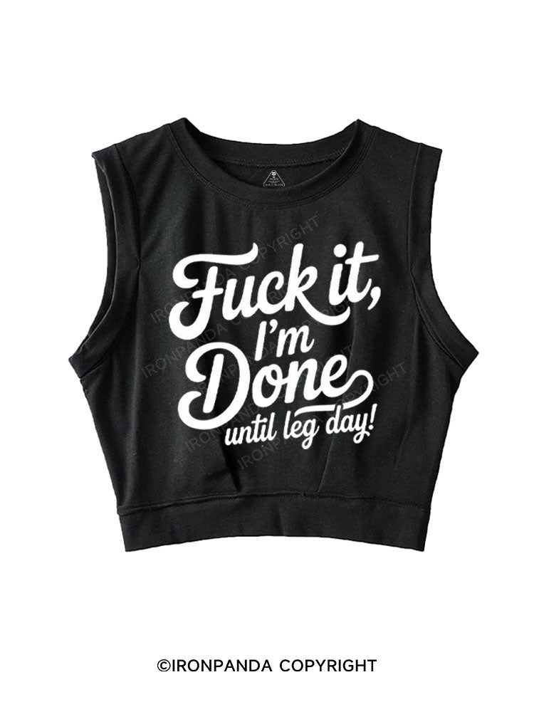 FUCK IT I'M DONE UNTIL LEG DAY SLEEVELESS CROP TOPS