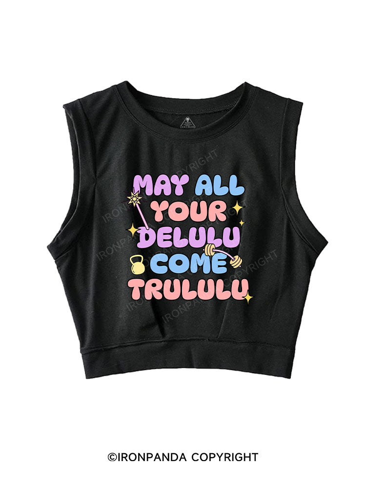 MAY ALL YOUR DELULU COME TRULULU SLEEVELESS CROP TOPS