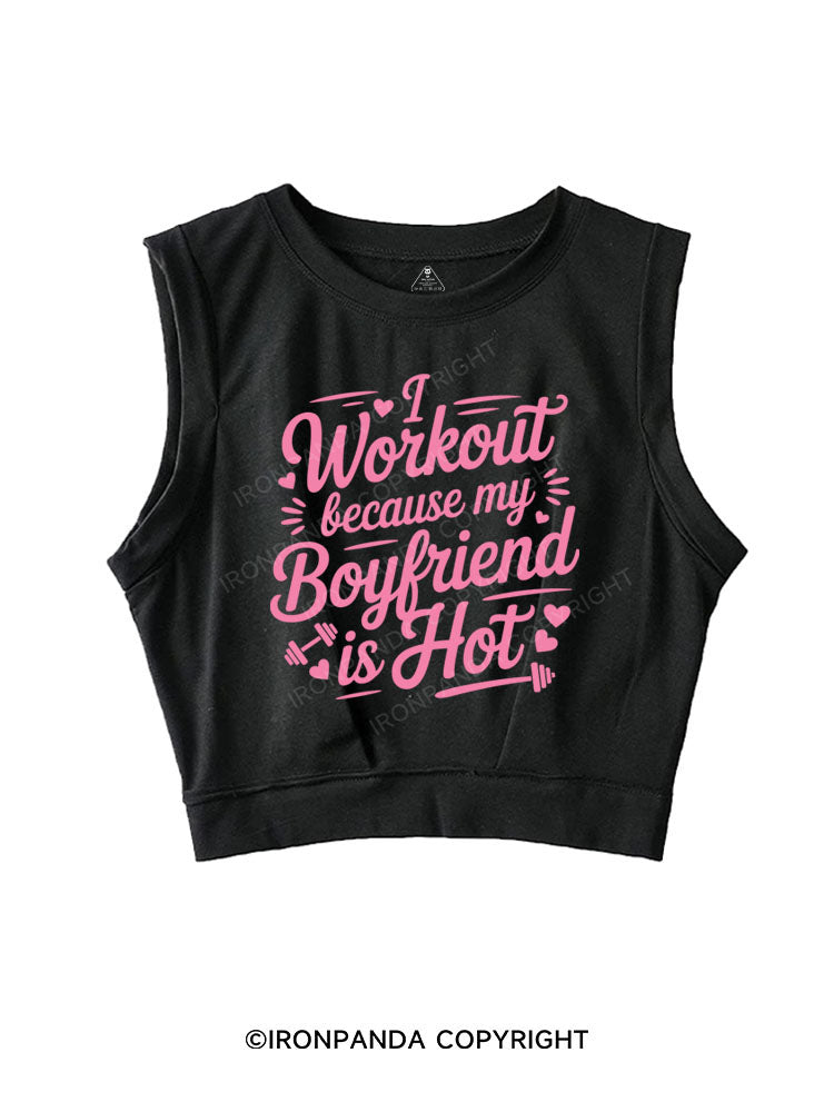 I WORKOUT BECAUSE MY BOYFRIEND IS  HOT SLEEVELESS CROP TOPS