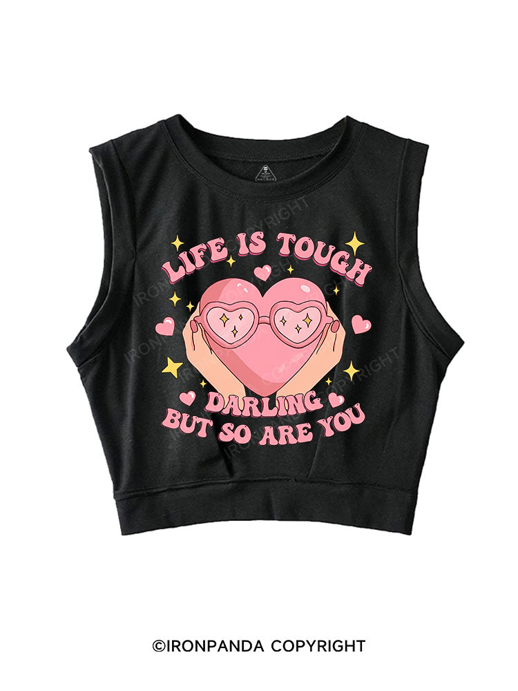 LIFE IS TOUGH, DARLING, BUT SO ARE YOU SLEEVELESS CROP TOPS