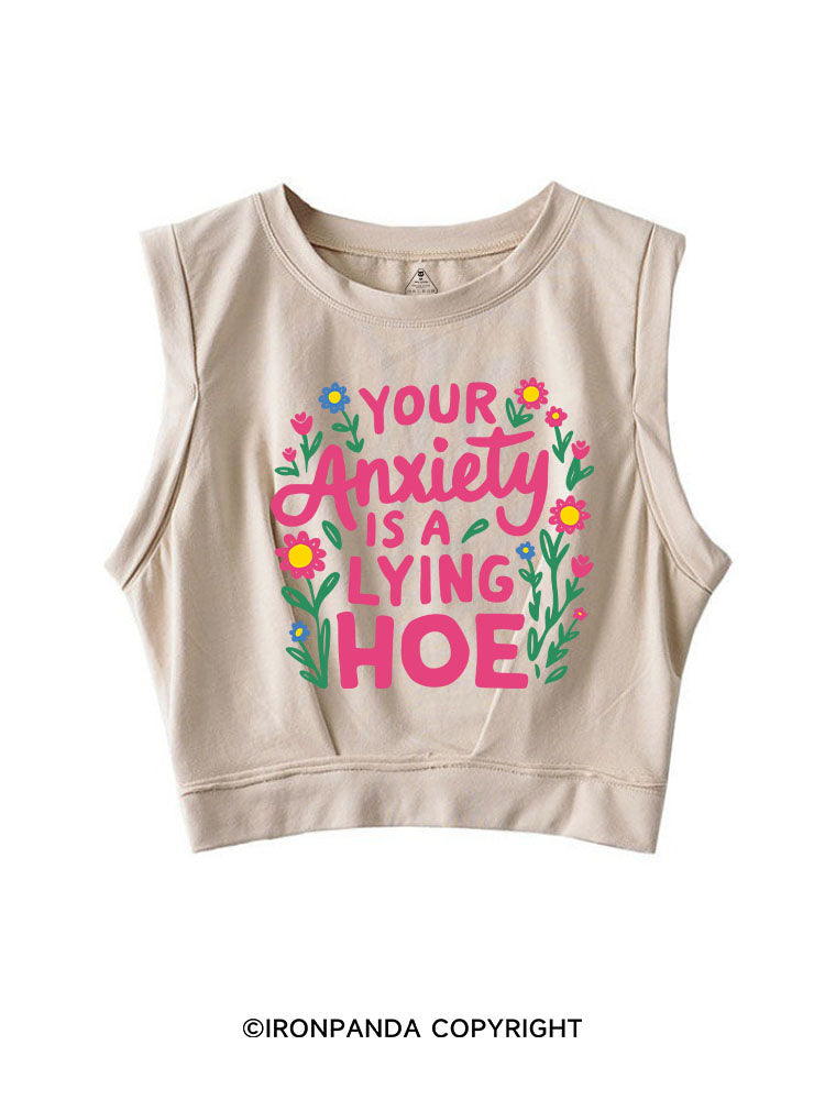 YOUR ANXIETY IS A LYING HOE SLEEVELESS CROP TOPS