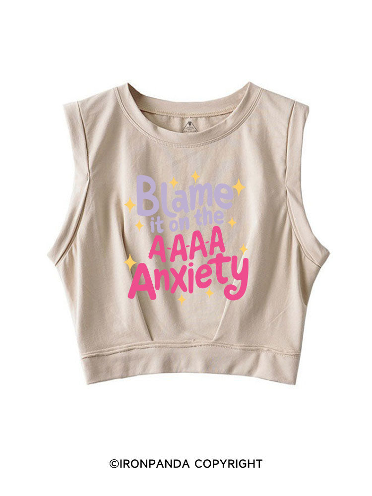 BLAME IT ON THE A-A-A-A ANXIETY SLEEVELESS CROP TOPS