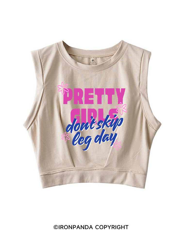 PRETTY GIRLS DON'T SKIP LEG DAY SLEEVELESS CROP TOPS