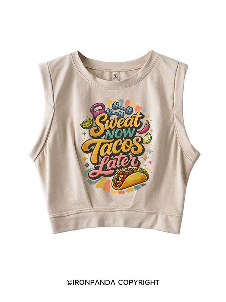 SWEAT NOW TACOS LATER SLEEVELESS CROP TOPS