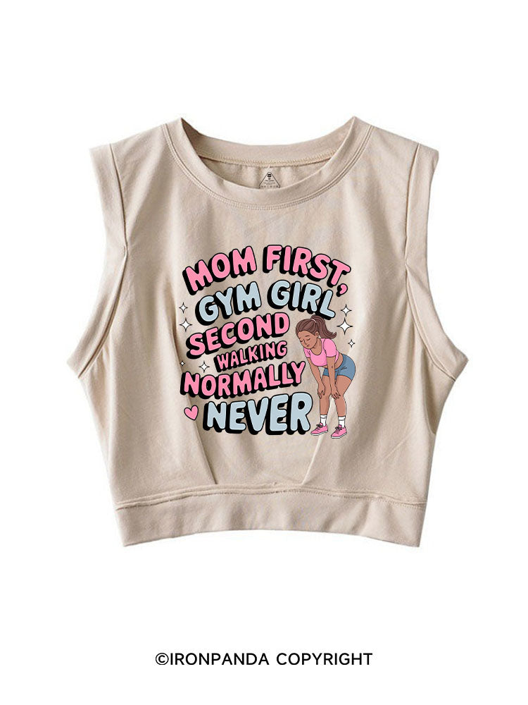 MOM FIRST, GYM GIRL SECOND, WALKING NORMALLY NEVER SLEEVELESS CROP TOPS
