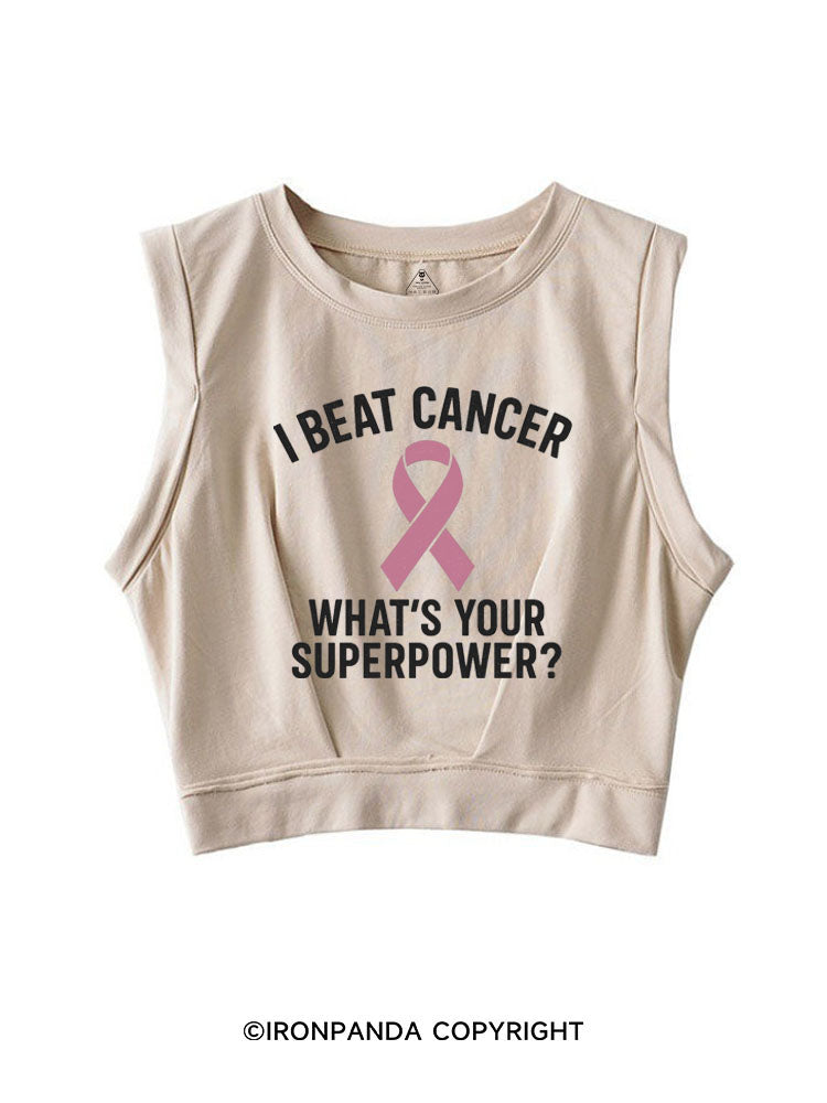 I BEAT CANCER WHAT'S YOUR SUPERPOWER？SLEEVELESS CROP TOPS