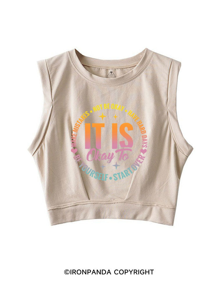 IT IS OKAY TO BE YOURSELF SLEEVELESS CROP TOPS
