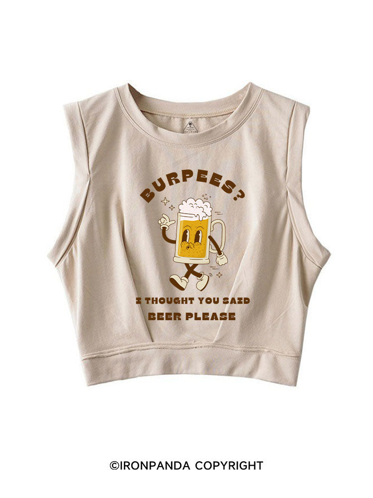 BURPEES？ I THOUGHT YOU SAID BEER PLEASE SLEEVELESS CROP TOPS