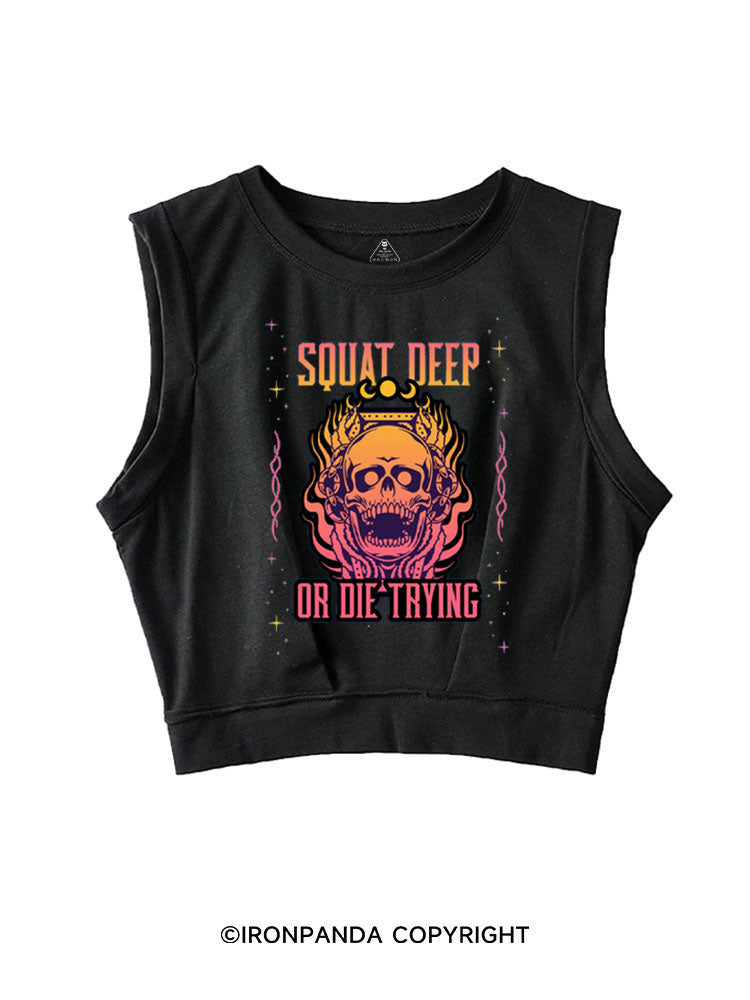 SQUAT DEEP OR DIE TRYING SLEEVELESS CROP TOPS