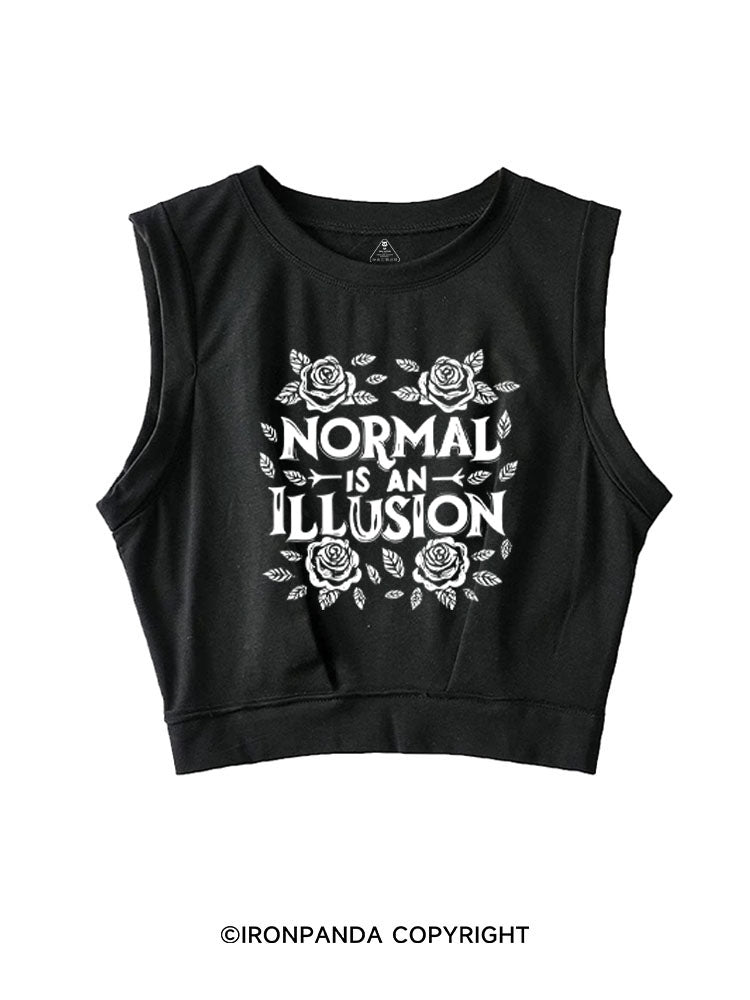 NORMAL IS AN ILLUSION SLEEVELESS CROP TOPS