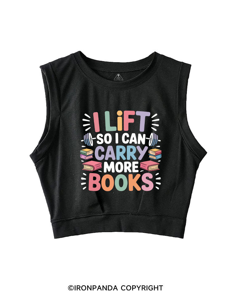 I LIFT SO I CAN CARRY MORE BOOKS SLEEVELESS CROP TOPS