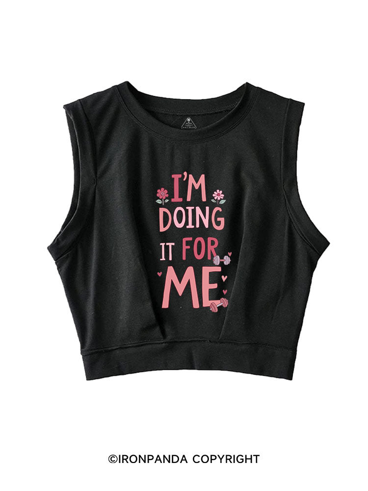 I'M DOING IT FOR ME SLEEVELESS CROP TOPS