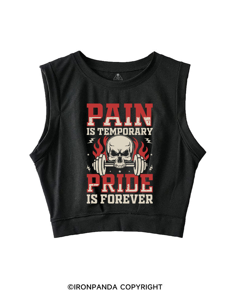 PAIN IS TEMPORARY PRIDE IS FOREVER SLEEVELESS CROP TOPS
