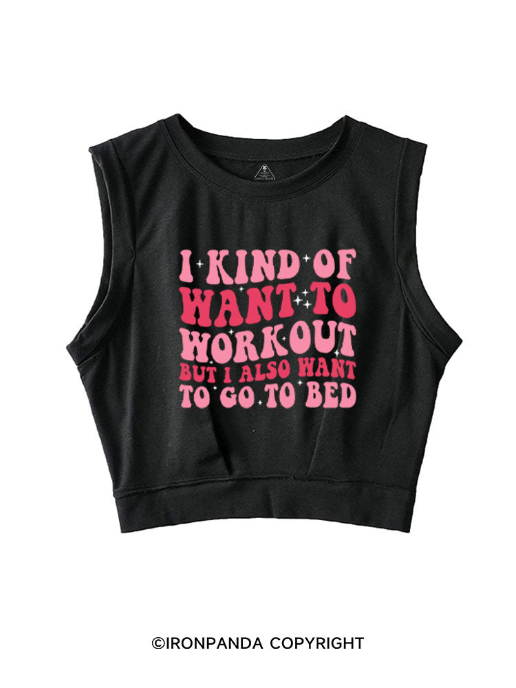 I KIND OF WANT TO WORKOUT BUT I ALSO WANT TO GO TO BED SLEEVELESS CROP TOPS