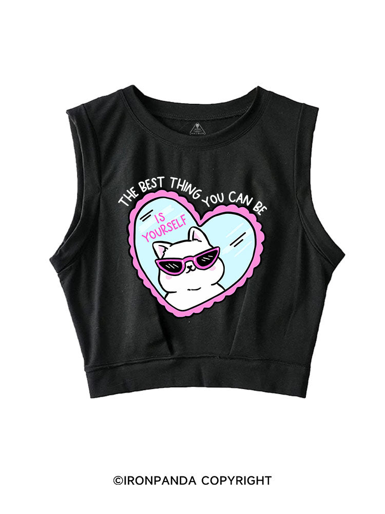 THE BEST THING YOU CAN BE IS YOURSELF SLEEVELESS CROP TOPS