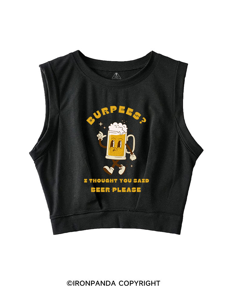 BURPEES？ I THOUGHT YOU SAID BEER PLEASE SLEEVELESS CROP TOPS
