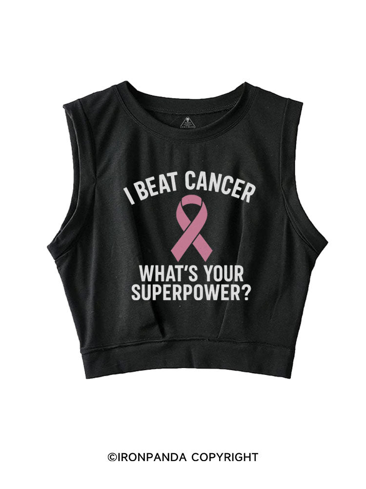 I BEAT CANCER WHAT'S YOUR SUPERPOWER？SLEEVELESS CROP TOPS