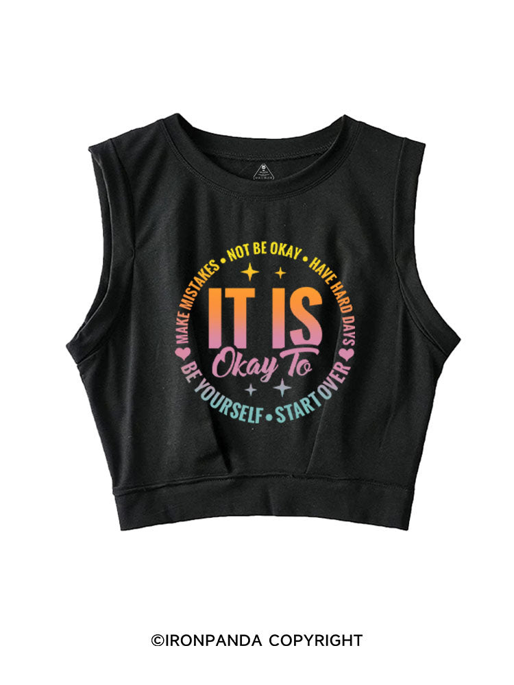 IT IS OKAY TO BE YOURSELF SLEEVELESS CROP TOPS