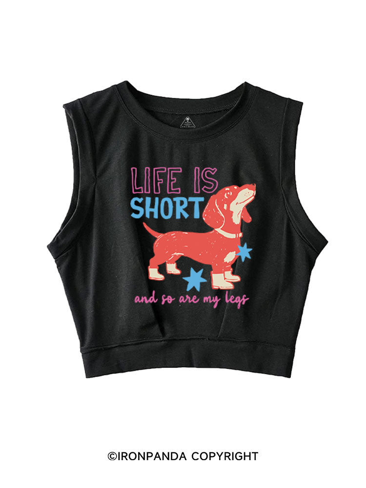 LIFE IS SHORT AND SO ARE MY LEGS SLEEVELESS CROP TOPS