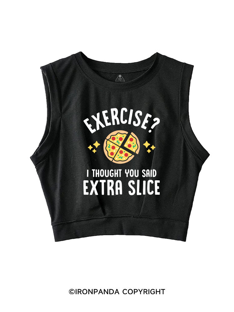 EXERCISE? I THOUGHT YOU SAID EXTRA SLICE SLEEVELESS CROP TOPS