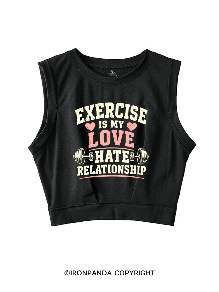 EXERCISE IS MY LOVE HATE RELATIONSHIP SLEEVELESS CROP TOPS