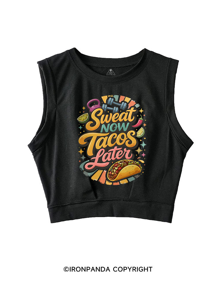 SWEAT NOW TACOS LATER SLEEVELESS CROP TOPS