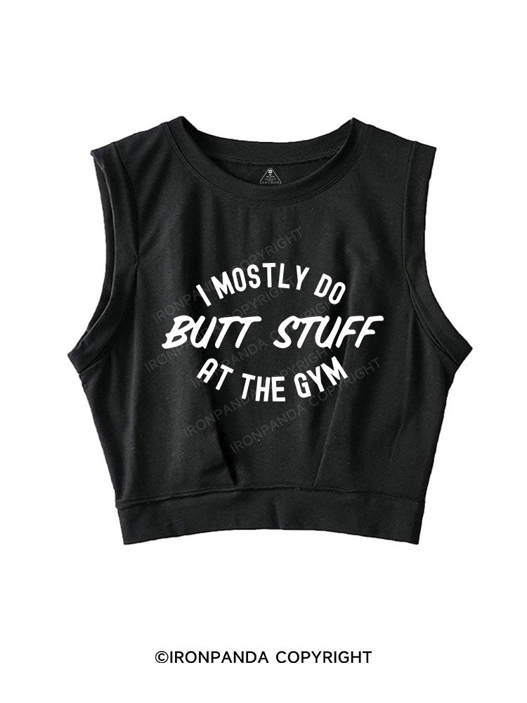 I Only Do Butt Stuff SLEEVELESS CROP TOPS