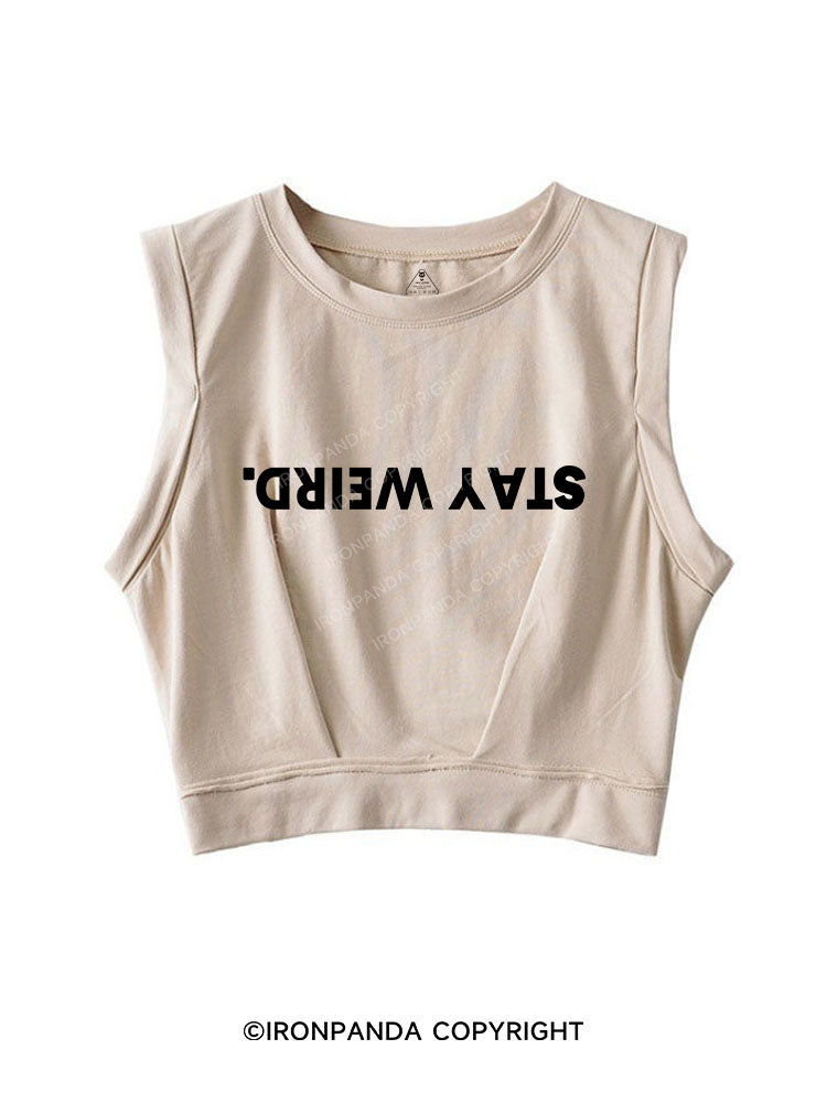 STAY WEIRD SLEEVELESS CROP TOPS