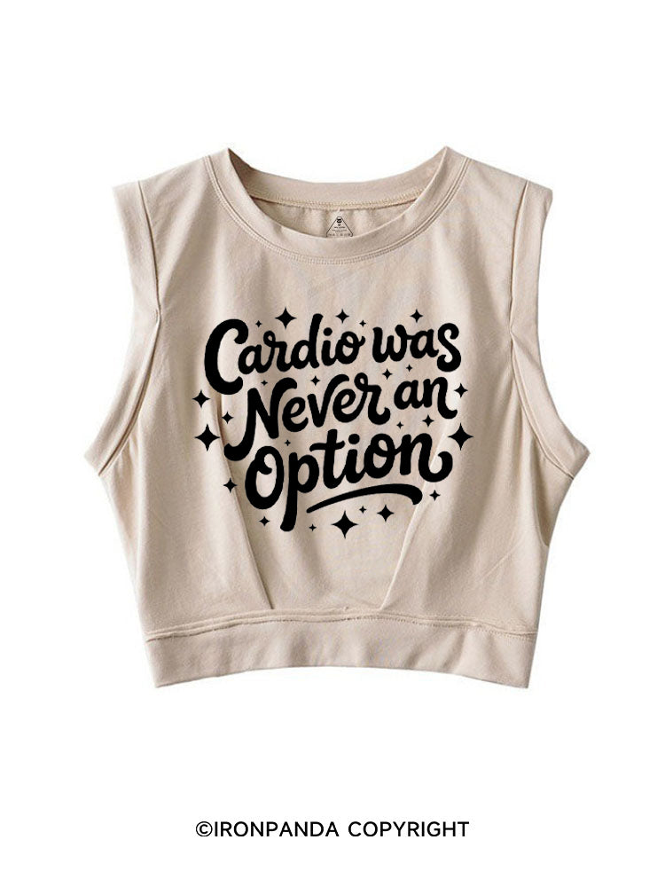 Cardio Was Never an Option SLEEVELESS CROP TOPS
