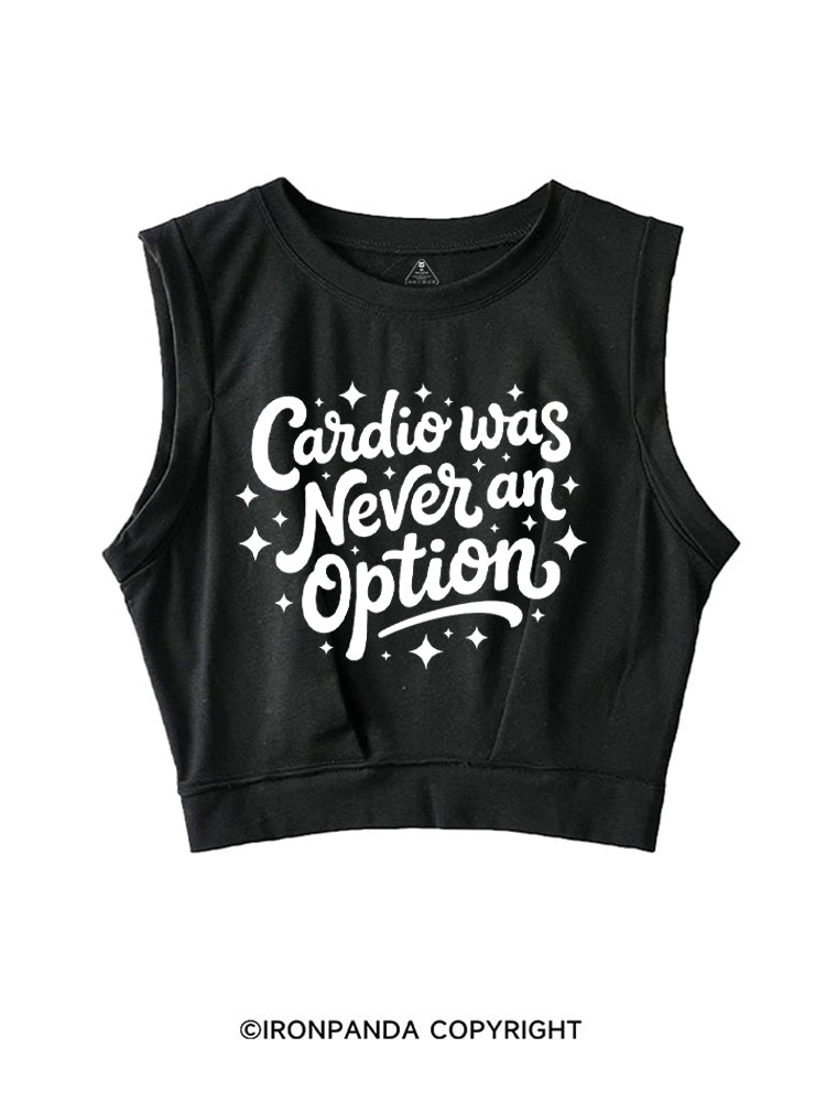 Cardio Was Never an Option SLEEVELESS CROP TOPS