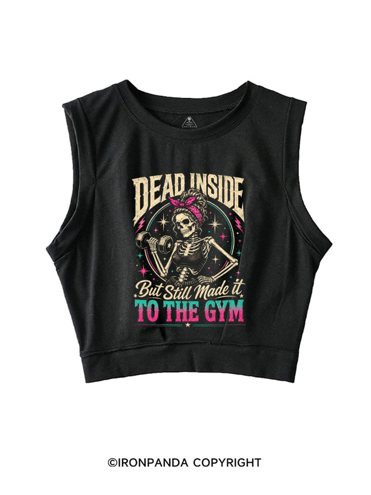 Dead Inside Still Made It To The Gym SLEEVELESS CROP TOPS