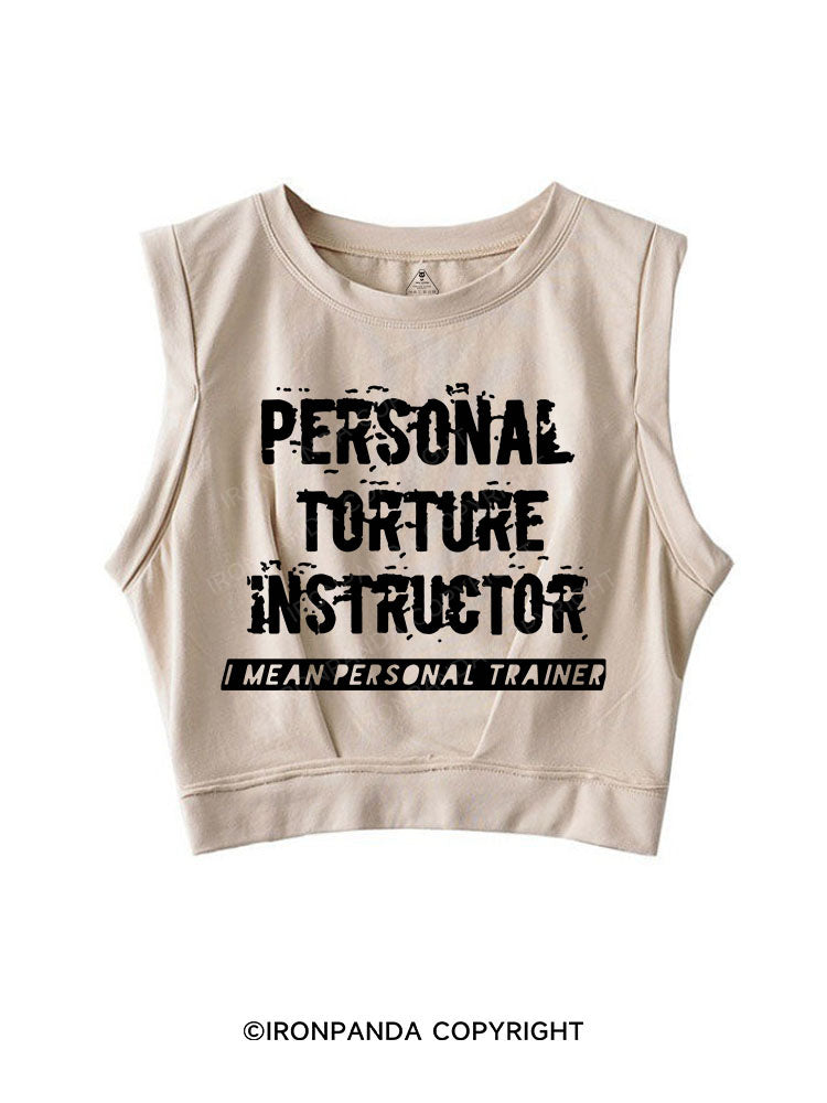 PERSONAL TORTURE INSTRUCTOR (I MEAN PERSONAL TRAINER) SLEEVELESS CROP TOPS