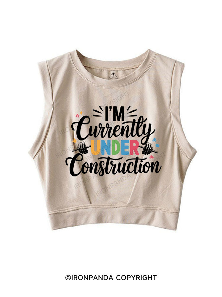 I'M CURRENTLY UNDER CONSTRUCTION SLEEVELESS CROP TOPS