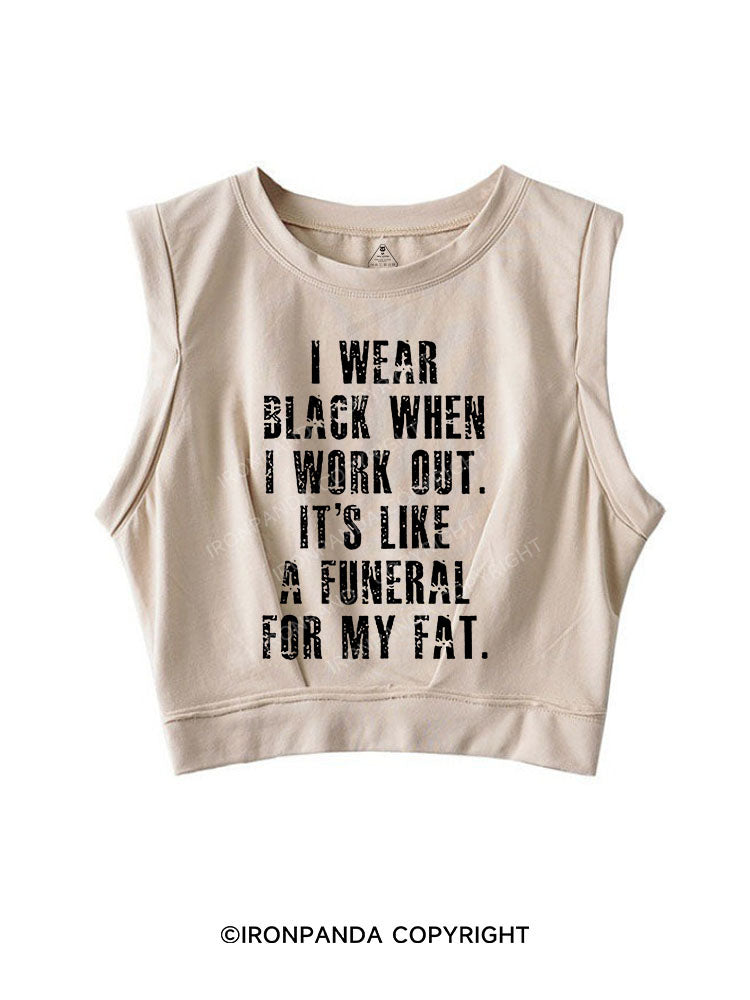 I WEAR BLACK WHEN I WORK OUT SLEEVELESS CROP TOPS