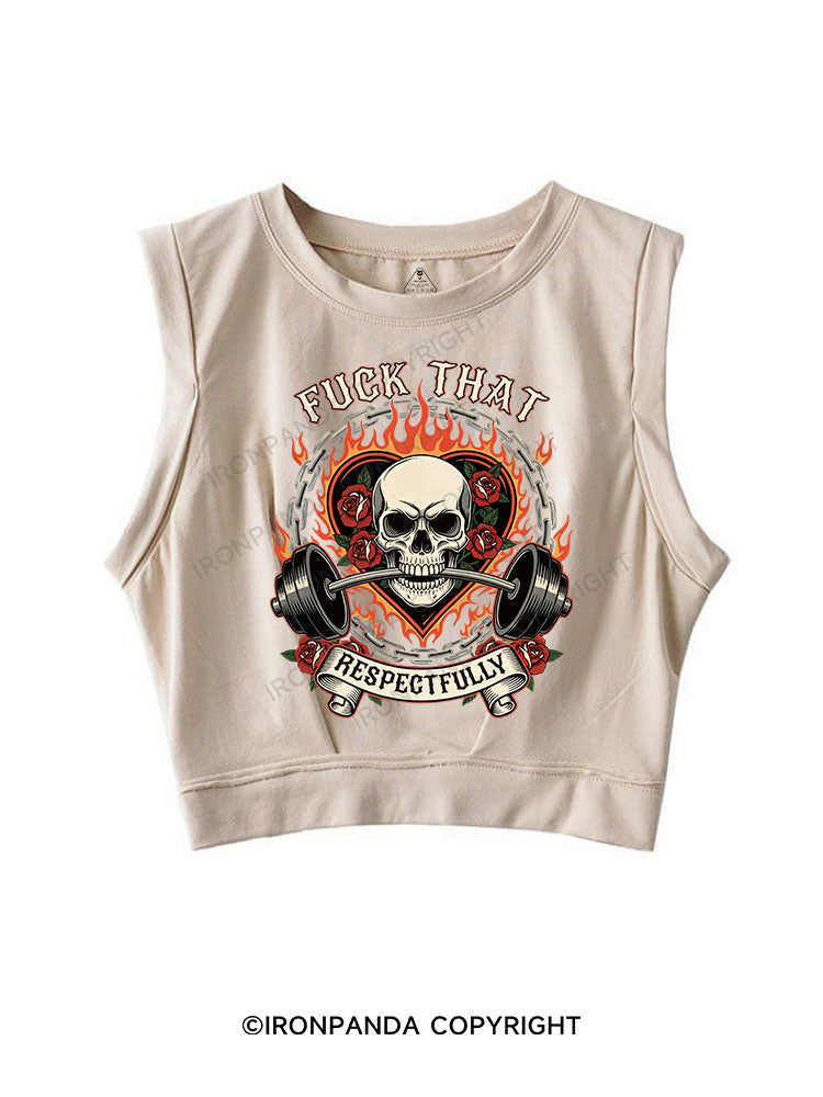 FUCK THAT RESPECTFULLY SLEEVELESS CROP TOPS