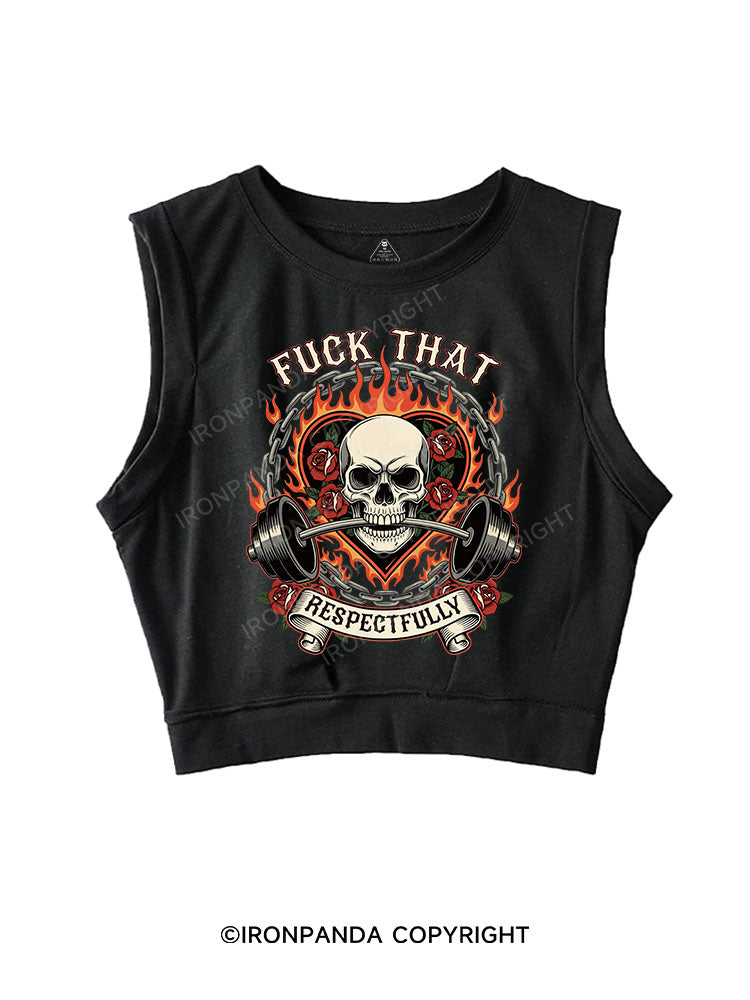 FUCK THAT RESPECTFULLY SLEEVELESS CROP TOPS