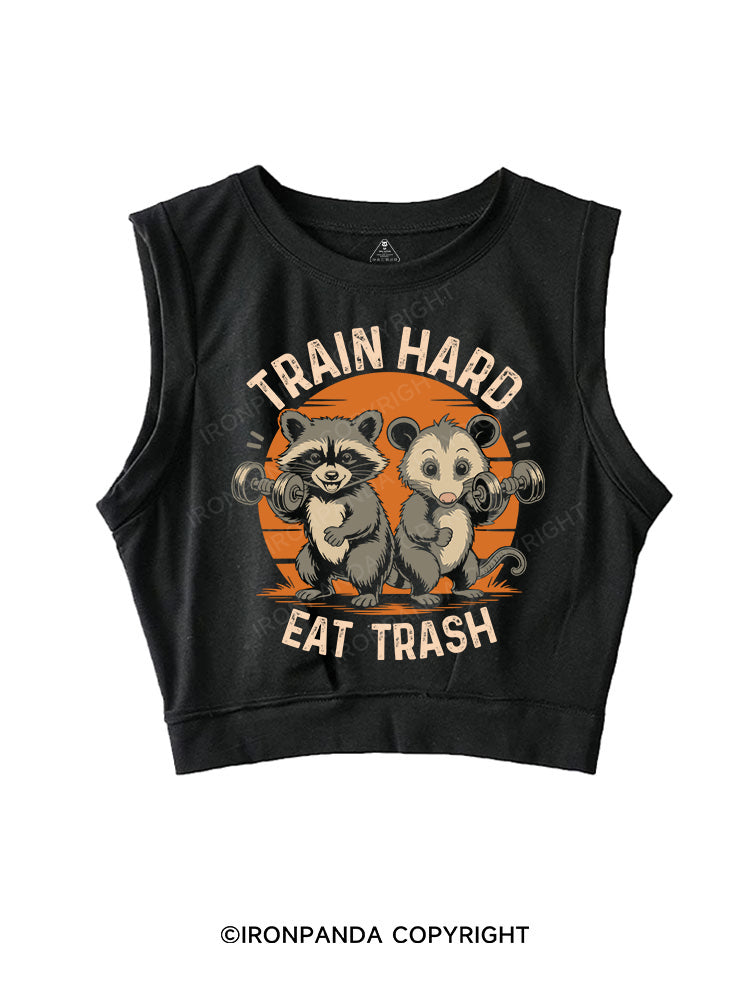 TRAIN HARD, EAT TRASH SLEEVELESS CROP TOPS