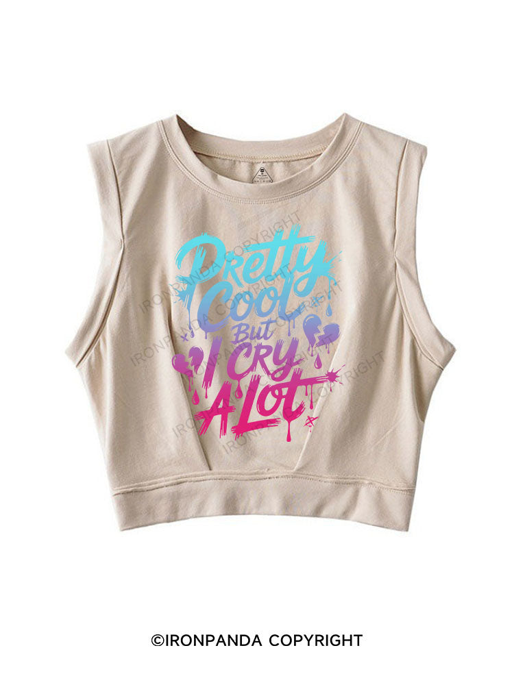 PRETTY COOL BUT I CRY A LOT SLEEVELESS CROP TOPS