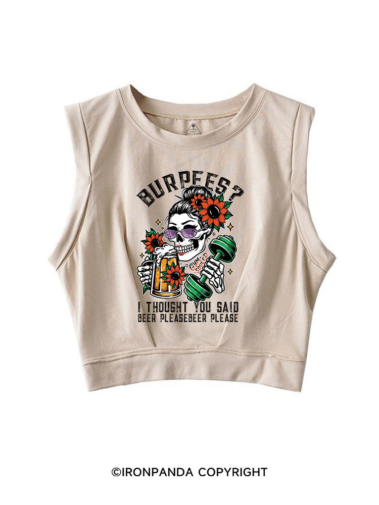 BURPEES ？I THOUGHT YOU SAID BEER PLEASE SLEEVELESS CROP TOPS